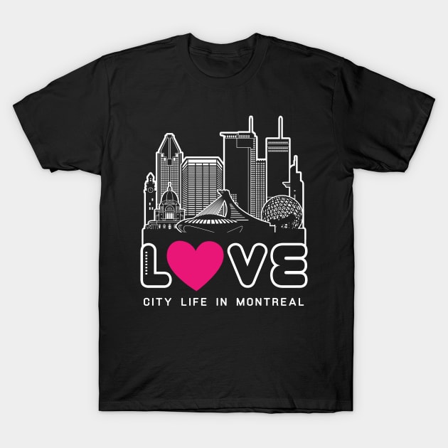 Love City Life in Montreal T-Shirt by travel2xplanet